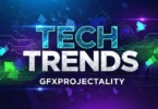 tech trends gfxprojectality